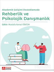 Akademik Gelişimi Desteklemede Rehberlik ve Psikolojik Danışmanlık - Pegem Akademi Yayıncılık