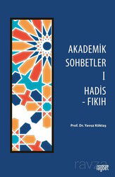 Akademik Sohbetler 1 / Hadis-Fıkıh - Rağbet Yayınları
