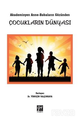 Akademisyen Anne-Babaların Gözünden Çocukların Dünyası - 1