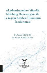 Akademisyenlere Yönelik Mobbing Davranışları İle İş Yaşam Kalitesi İlişkisinin İncelenmesi - Akademisyen Kitabevi
