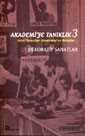 Akademi'ye Tanıklık 3 Güzel Sanatlar Akademisi'ne Bakışlar... Dekoratif Sanatlar - Bağlam Yayıncılık