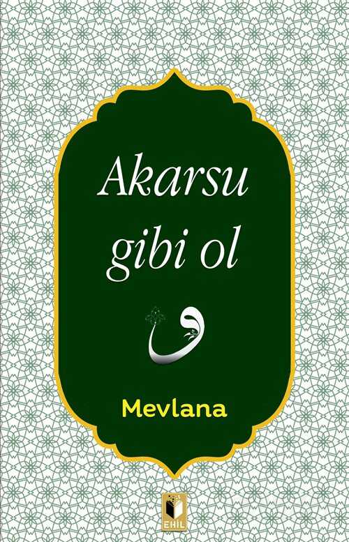 Akarsu Gibi Ol - Ehil Yayınları