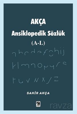 Akça Ansiklopedik Sözlük (A-L) - 1