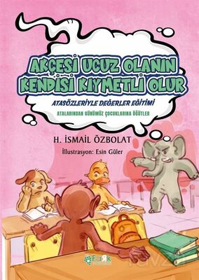 Akçesi Ucuz Olanın Kendisi Kıymetli Olur / Atasözleriyle Değerler Eğitimi - 1