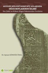 Akdeniz Bölgesi'ndeki Köy Adlarında Oğuz Boylarının İzleri Ses, Şekil ve Köken Bilgisi Bakımından İn - Hiper Yayın