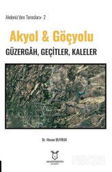 Akdeniz'den Toroslara-2 Akyol & Göçyolu Güzergâh, Geçitler, Kaleler - Akademisyen Kitabevi