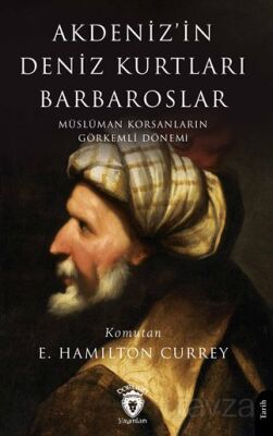 Akdeniz'in Deniz Kurtları Barbaroslar Müslüman Korsanların Görkemli Dönemi - 1