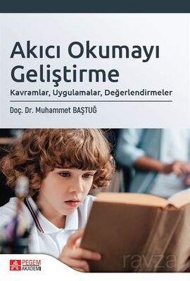 Akıcı Okumayı Geliştirme: Kavramlar, Uygulamalar, Değerlendirmeler - 1