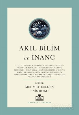 Akıl Bilim ve İnanç / Günümüz Kelamının Yeni Meseleleri - 1