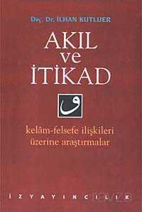 Akıl ve İtikad - İz Yayıncılık