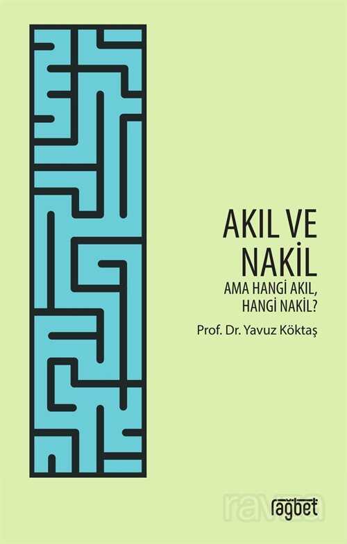 Akıl ve Nakil - Rağbet Yayınları