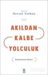 Akıldan Kalbe Yolculuk - Timaş Yayınları