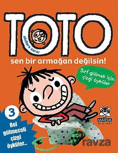 Akıllara Zarar Toto -3 / Sen Bir Armağan Değilsin! - Marsık Kitap