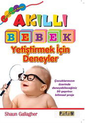 Akıllı Bebek Yetiştirmek İçin Deneyler (0'dan 24 Aya Kadar) - Platform Yayınları