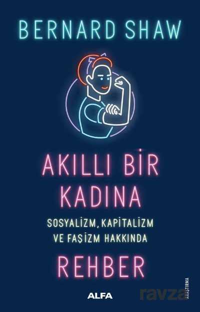 Akıllı Bir Kadına Sosyalizm, Kapitalizm ve Faşizm Hakkında Rehber - Alfa Yayınları