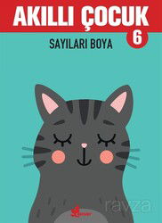 Akıllı Çocuk 6 / Sayıları Boya - Çınar Yayınları