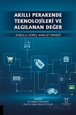 Akıllı Perakende Teknolojileri ve Algılanan Değer: Koşullu Süreç Analizi Örneği - 1