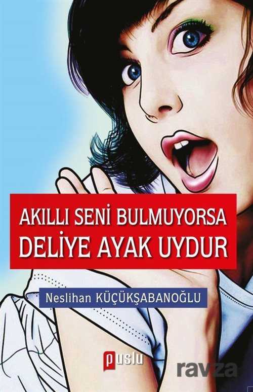 Akıllı Seni Bulmuyorsa Deliye Ayak Uydur - 1