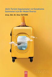 Akıllı Turizm Uygulamaları ve Konaklama İşletmeleri İçin Bir Model Önerisi - Dora Yayınları