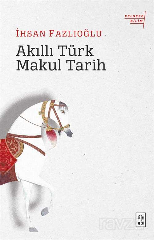 Akıllı Türk Makul Tarih - Ketebe Yayınevi