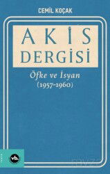 Akis Dergisi: Öfke ve İsyan (1957-1960) - Vakıfbank Kültür Yayınları