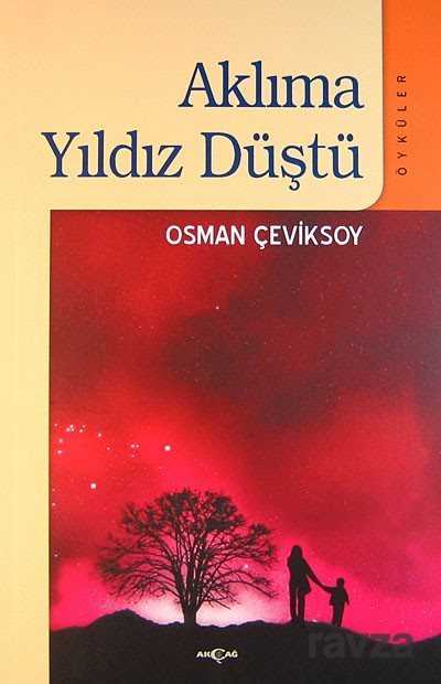 Aklıma Yıldız Düştü - Akçağ Yayınları