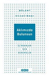 Aklımızda Bulunsun İş İnsanları İçin Denemeler - Yapı Kredi Yayınları