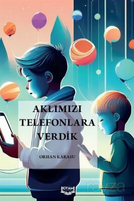 Aklımızı Telefonlara Verdik - 1