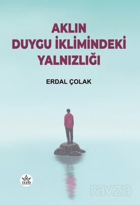 Aklın Duygu İklimindeki Yalnızlığı - 1