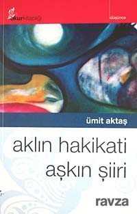 Aklın Hakikati Aşkın Şiiri - Okur Kitaplığı