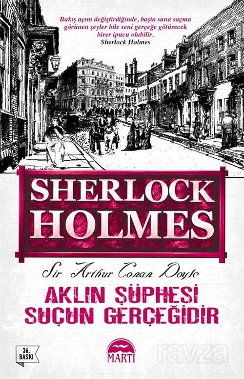 Aklın Şüphesi Suçun Gerçeğidir / Sherlock Holmes - Martı Kitabevi