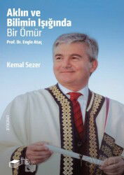 Aklın ve Bilimin Işığında Bir Ömür Prof. Dr. Engin Ataç - The Kitap
