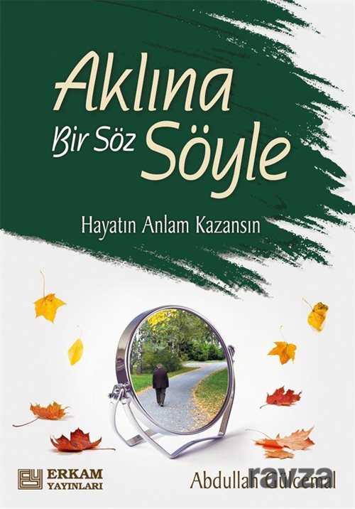 Aklına Bir Söz Söyle - Erkam Yayınları