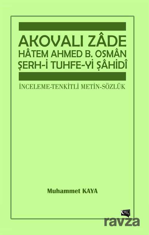 Akovalı Zade Hatem Ahmed B. Osman Şerh-i Tuhfe-yi Şahidi - 1