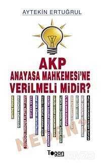 AKP Anayasa Mahkemesine Verilmeli midir? - 1