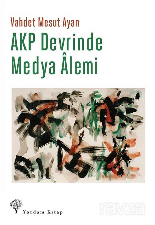 AKP Devrinde Medya Alemi - Yordam Kitap