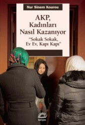 AKP, Kadınları Nasıl Kazanıyor - İletişim Yayınları