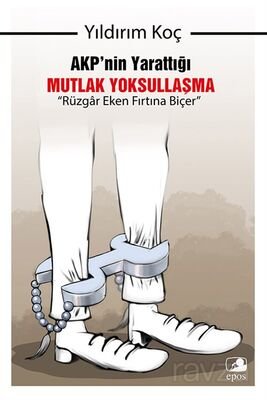 AKP'nin Yarattığı Mutlak Yoksullaşma: 