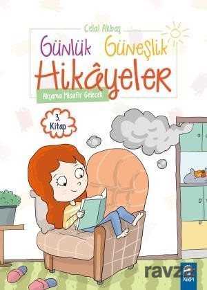 Akşama Misafir Gelecek - Günlük Güneşlik Hikayeler 3. Kitap / 1. Sınıf Okuma Kitabı - 1