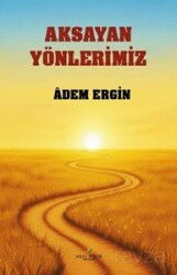 Aksayan Yönlerimiz - Akıl Fikir Yayınları