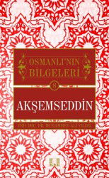Akşemseddin / Osmanlı'nın Bilgeleri 8 - İlke Yayıncılık