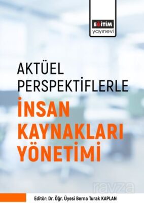 Aktüel Perspektiflerle İnsan Kaynakları Yönetimi - 1