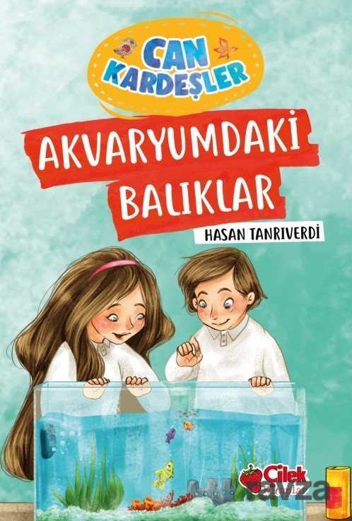 Akvaryumdaki Balıklar / Can Kardeşler 5 - Çilek Yayınları