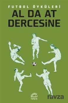Al da At Dercesine Futbol Öyküleri - İletişim Yayınları