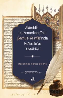 Alaeddin es-Semerkandî'nin Şerhu't-Te'vîlat'ında Mu'tezile'ye Eleştirileri - 1
