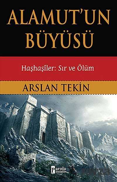 Alamut'un Büyüsü - Haşhaşiler: Sır ve Ölüm - Parola Yayınları