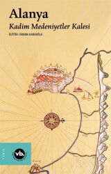 Alanya Kadim Medeniyetler Kalesi - Vakıfbank Kültür Yayınları