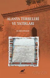 Alanya Türbeleri ve Yatırları - Paradigma Akademi Yayınları (Edirne)