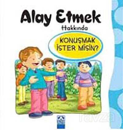 Alay Etmek Hakkında Konuşmak İster misin? - Altın Kitaplar