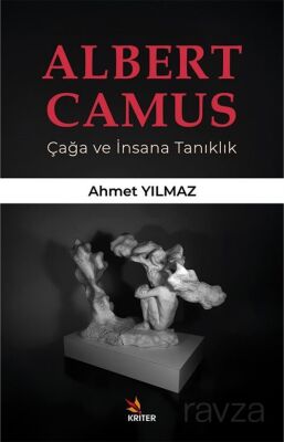 Albert Camus Çağa ve İnsana Tanıklık - 1